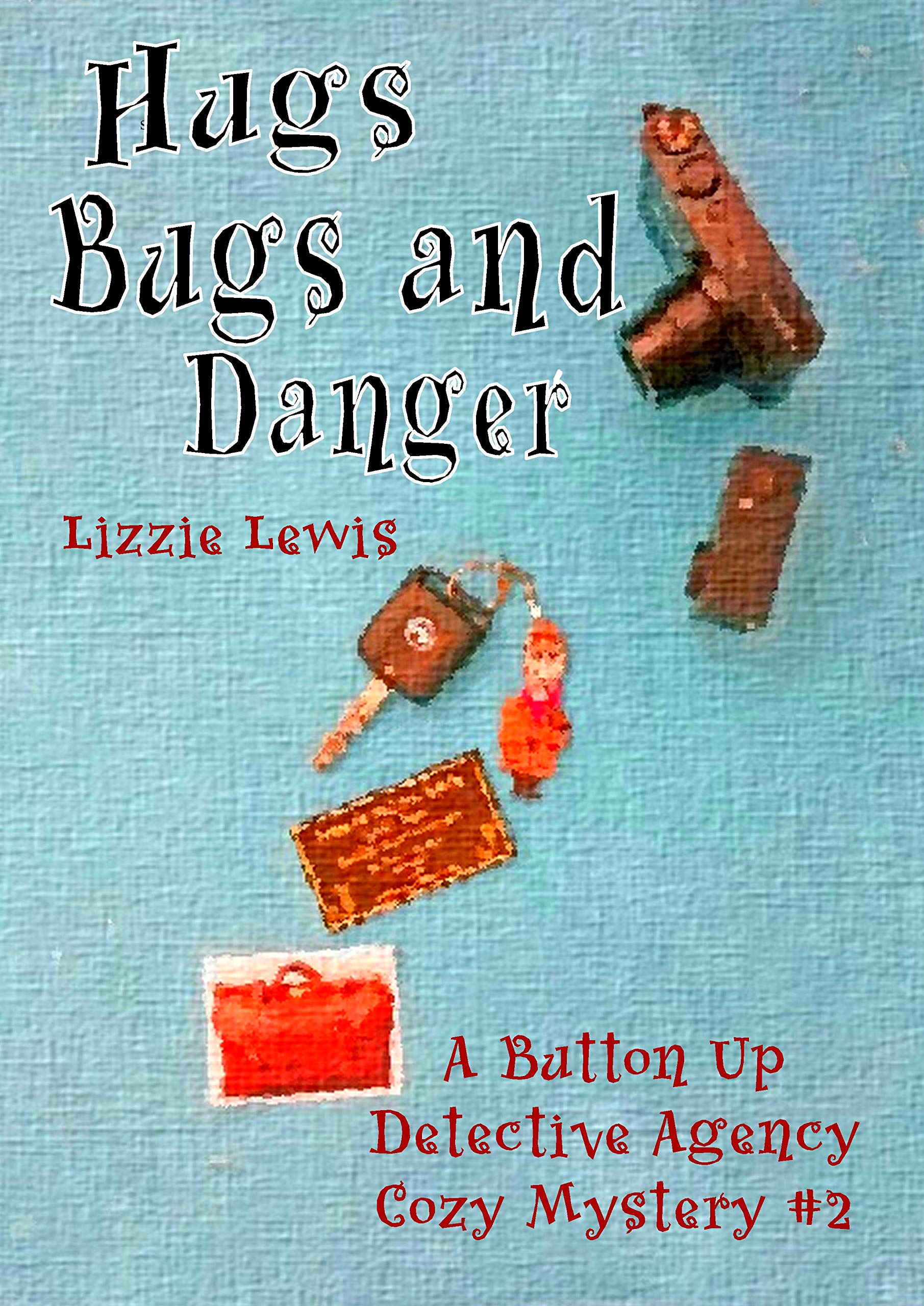 Hugs Bugs and Danger (Button Up Detective Agency Cozy Mystery #2)