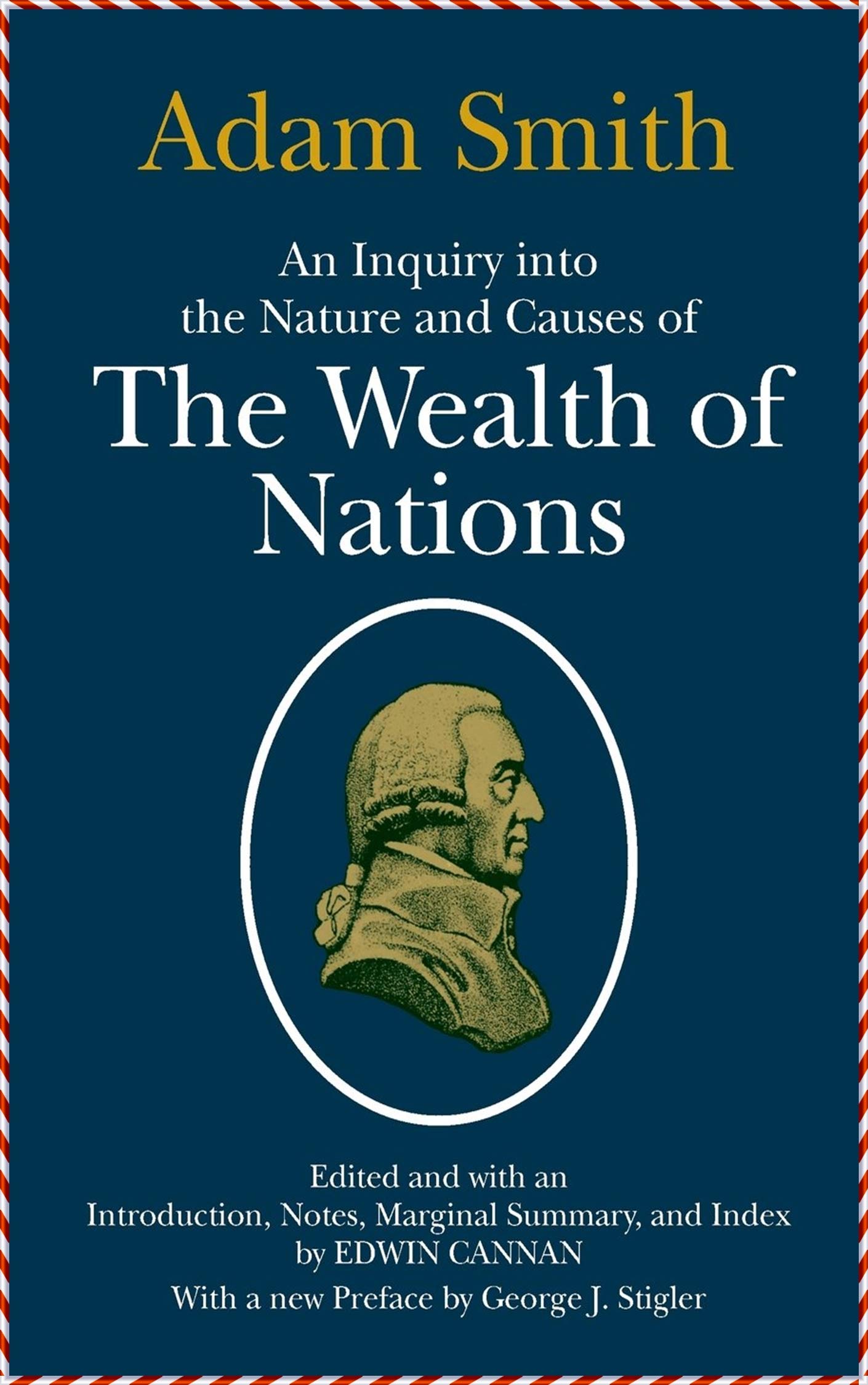 The Wealth of Nations - Adam Smith [Newly Revised Edition]