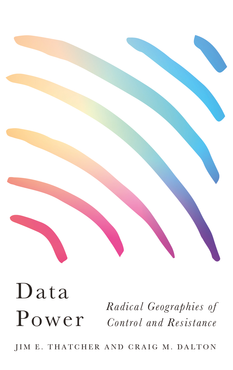 Data Power: Radical Geographies of Control and Resistance (Paperback)