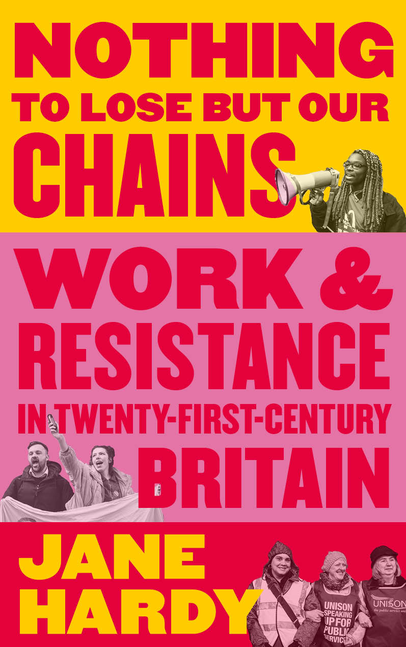 Nothing to Lose But Our Chains: Work and Resistance in Twenty-First-Century Britain (Paperback)