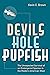 Devils Hole Pupfish: The Unexpected Survival of an Endangered Species in the Modern American West (America's National Parks)