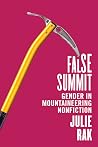 False Summit: Gender in Mountaineering Nonfiction False Summit: Gender in Mountaineering Nonfiction