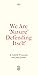 We Are ‘Nature’ Defending I...