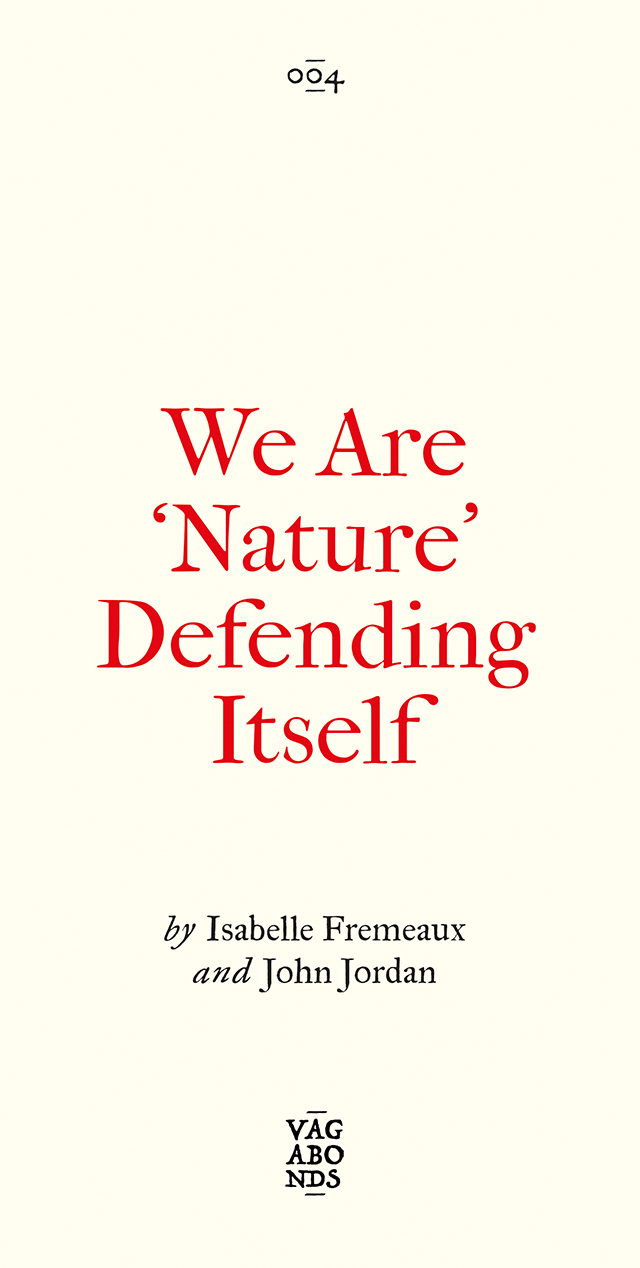 We Are ‘Nature’ Defending Itself: Entangling Art, Activism and Autonomous Zones (Vagabonds)