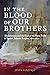 In the Blood of Our Brothers: Abolitionism and the End of the Slave Trade in Spain's Atlantic Empire, 1800–1870 (Atlantic Crossings)