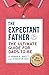 The Expectant Father: The Ultimate Guide for Dads-to-Be