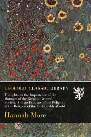 Thoughts on the Importance of the Manners of the Great to General Society; And an Estimate of the Religion of the Religion of the Fashionable World