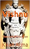 Vishnu: The Lord of Sacrifice (Unraveling the Hindu Pantheon: Your Essential Guide to Gods, Goddesses, Myths, Legends, Vedic Texts and Ancient Wisdom Book 23)