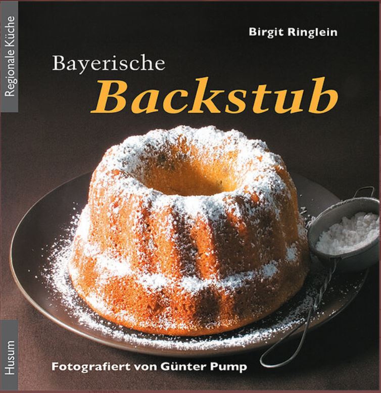 Bayerische Backstub' - Allgäuer Apfelkuchen bis Oettinger Blasiusbrot (Hardcover)