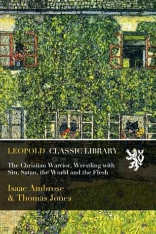 The Christian Warrior, Wrestling with Sin, Satan, the World and the Flesh