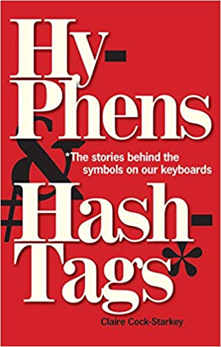 Hyphens & Hashtags: The Stories Behind the Symbols on Our Keyboard (Hardcover)