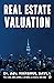 Real Estate Valuation : Principles & Practice