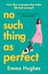 No Such Thing As Perfect by Emma Hughes