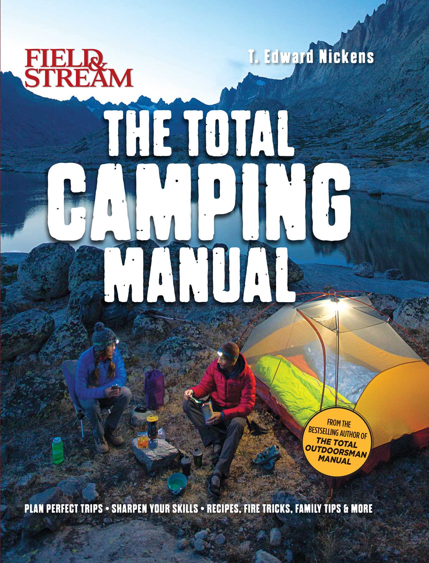 Field Stream: Total Camping Manual: | Camping Guide Book | Family Activity  | Family Camping | Camping and Fishing | Outdoor Life by T. Edward Nickens