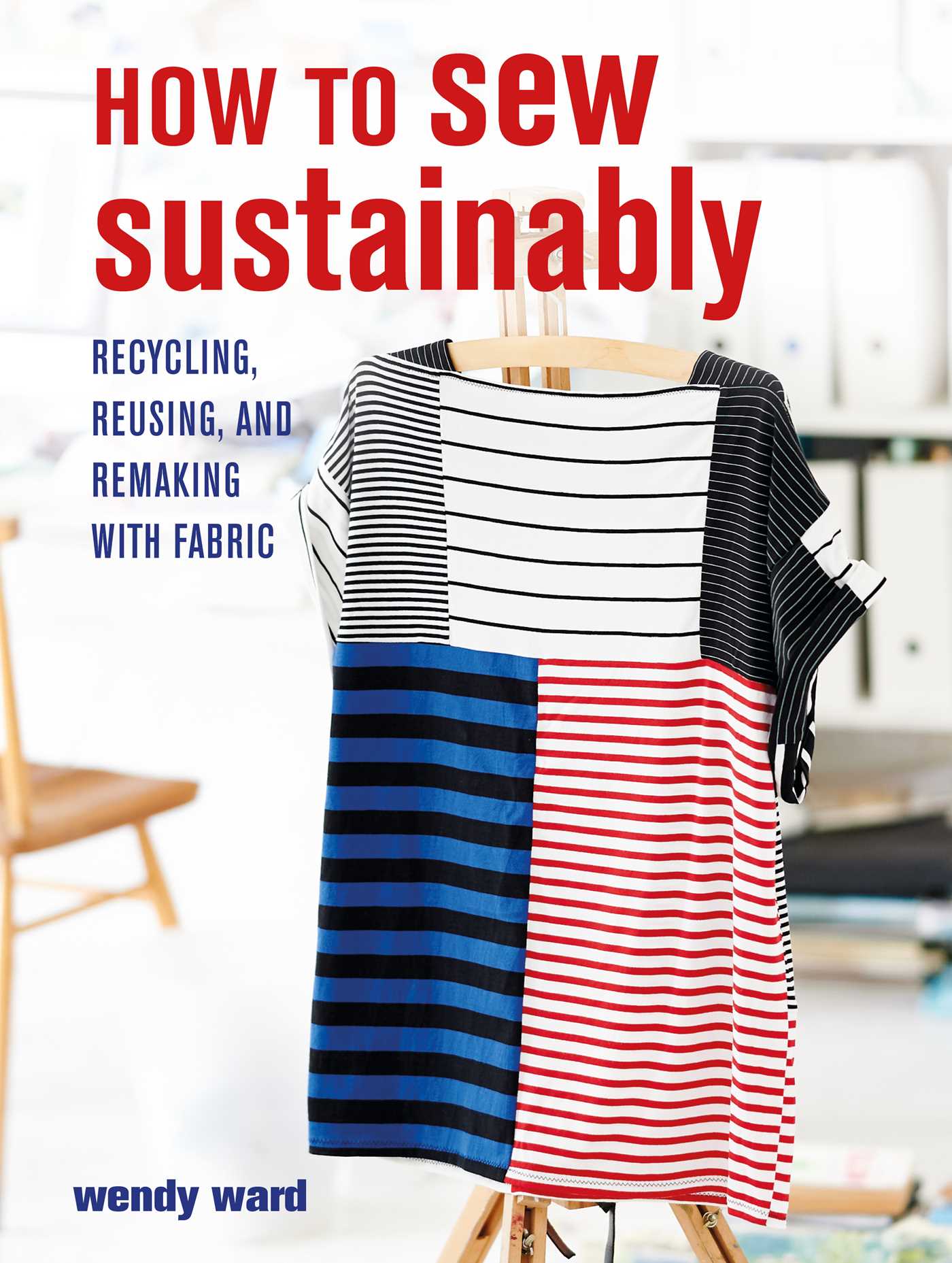 How to Sew Sustainably: Recycling, Reusing, and Remaking With Fabric (Paperback)