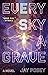 Every Sky a Grave: A Novel (1) (The Ascendance Series)