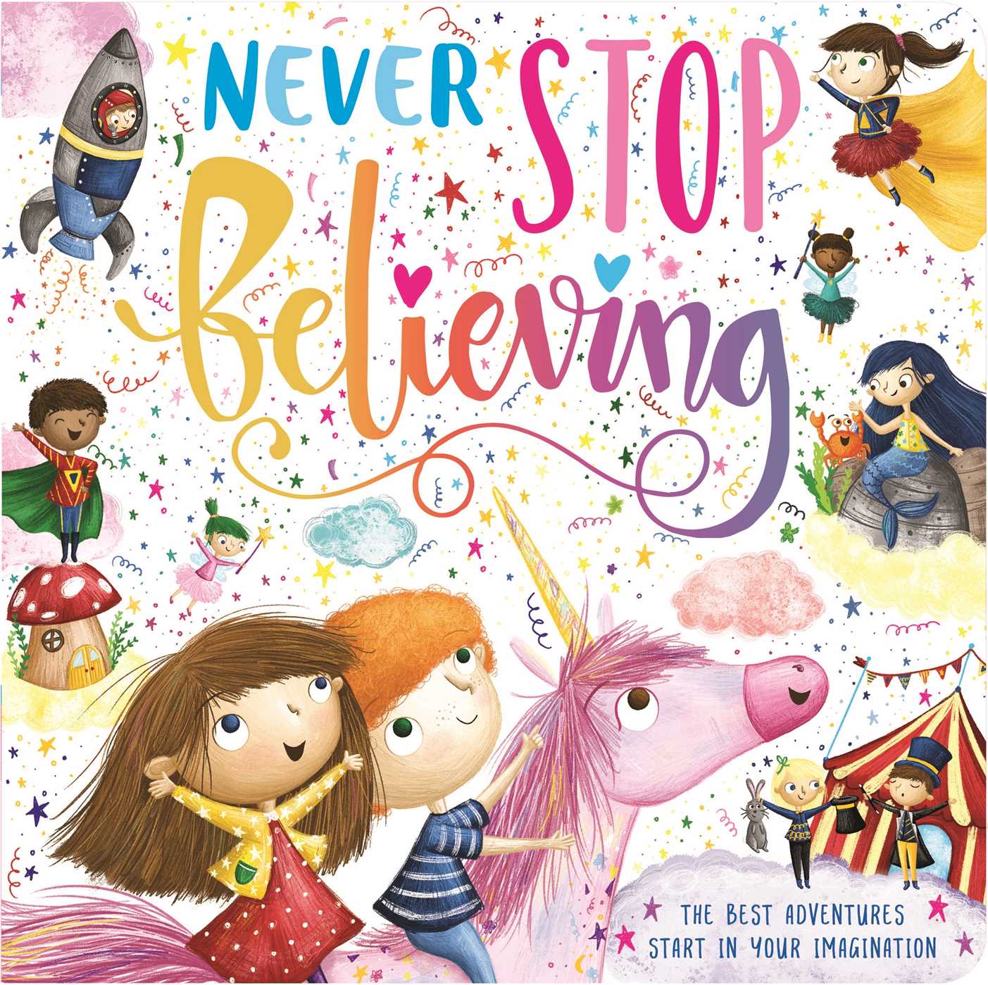 Never Stop Believing: Padded Board Book (Board Book)