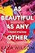 As Beautiful As Any Other: ...