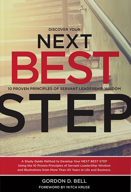 Discover Your Next Best Step: 10 Proven Principles of Servant LeaderShip Wisdom (Paperback)
