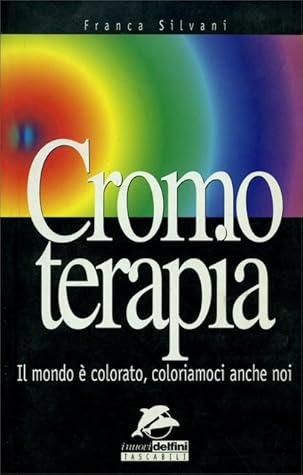 Cromoterapia: il mondo è colorato, coloriamoci anche noi