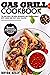 Gas grill cookbook: with va...