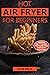 Hot air fryer for beginners by Ellis Kelly