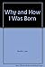 Why and How I Was Born by Lou Austin