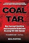 COAL TAR: How Corrupt Politics and Corporate Greed Are Killing US with Cancer