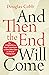 And Then the End will Come: The Completion of the Great Commission and Nine other Clues That Jesus is Coming Soon