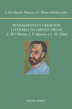 Pensamiento y creación literaria en Sabino Ordás (J. Mª. Merino., J. M. Aparicio, L. Mateo Díez)