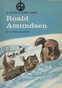 Roald Amundsen (A World Explorer)