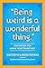 "Being Weird Is a Wonderful...