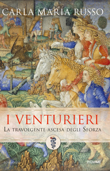 I Venturieri. La travolgente ascesa degli Sforza (Paperback)