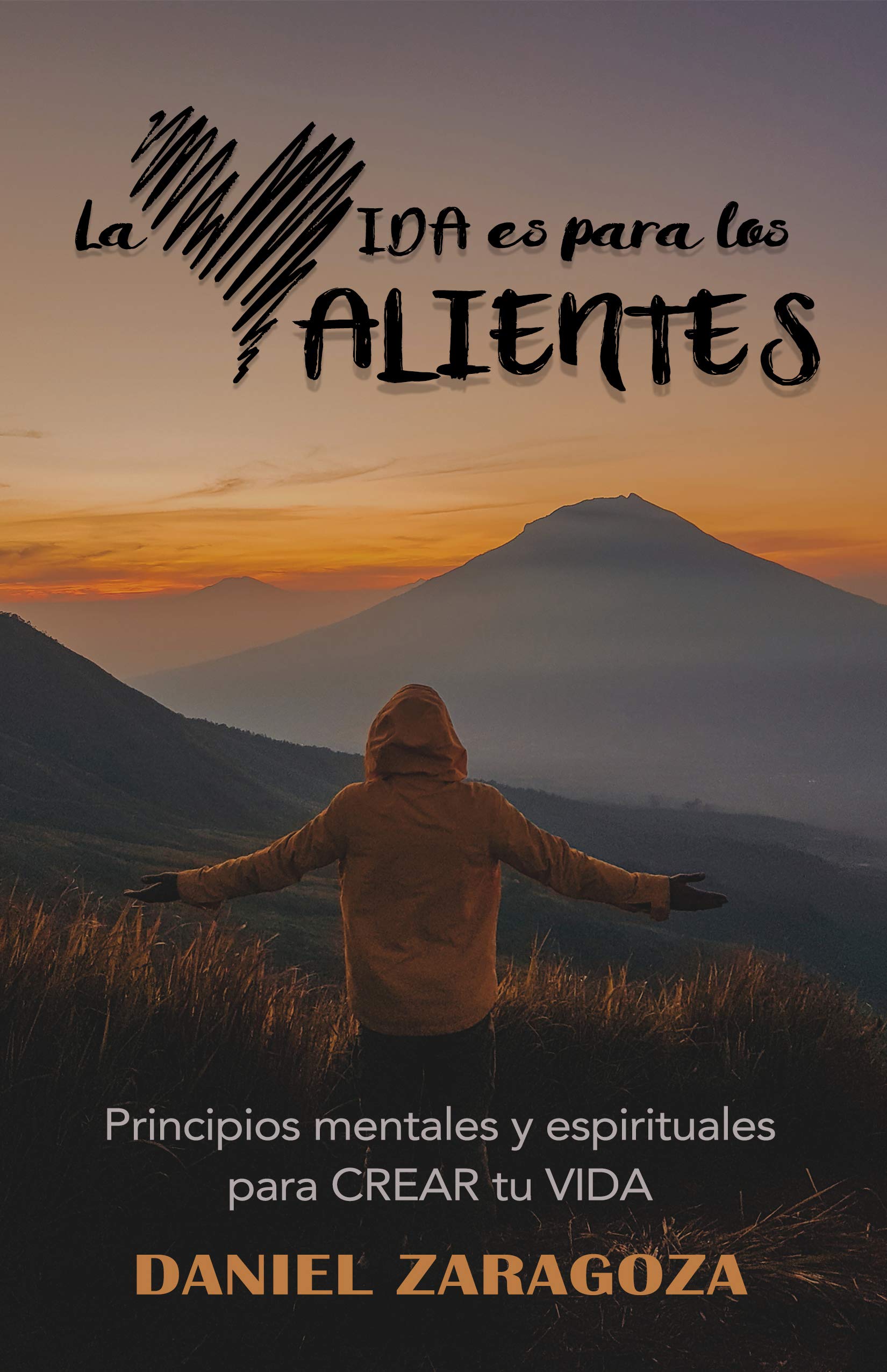La VIDA es para los VALIENTES: Principios mentales y espirituales para CREAR tu VIDA (Spanish Edition)