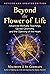 Beyond the Flower of Life: ...