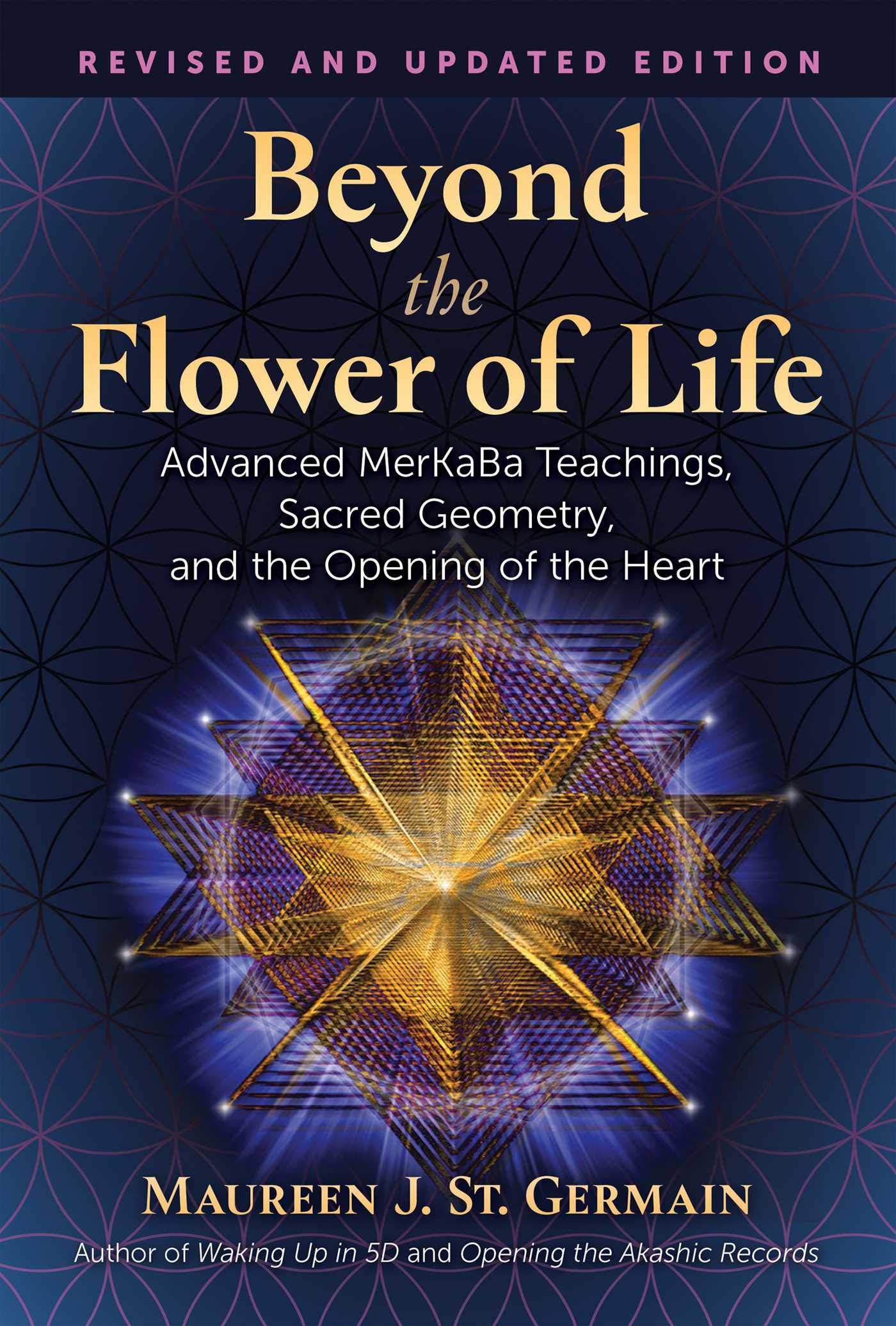 Beyond the Flower of Life: Advanced MerKaBa Teachings, Sacred Geometry, and the Opening of the Heart (Kindle Edition)