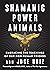 Shamanic Power Animals by Jose Ruiz