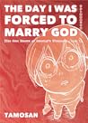 The Day I Was Forced To Marry God by Tamosan