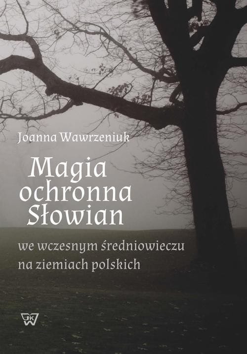 Magia ochronna Słowian we wczesnym średniowieczu na ziemiach polskich (Paperback)