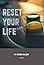 Reset Your Life