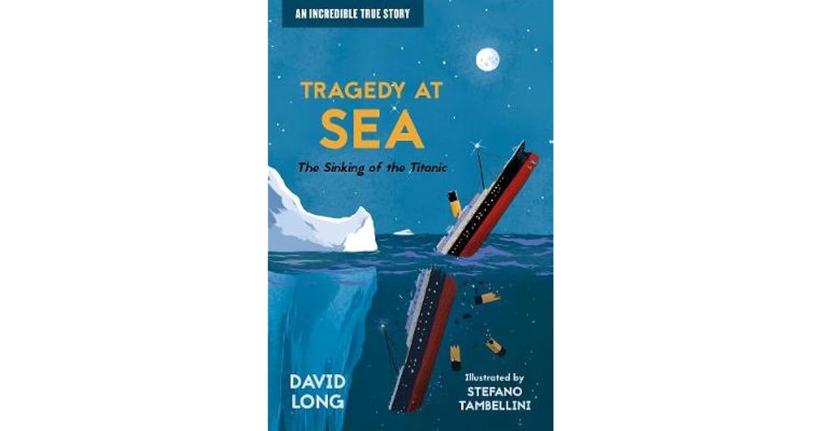Tragedy at Sea: The Sinking of the Titanic by David Long