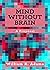 Mind Without Brain: A Propo...