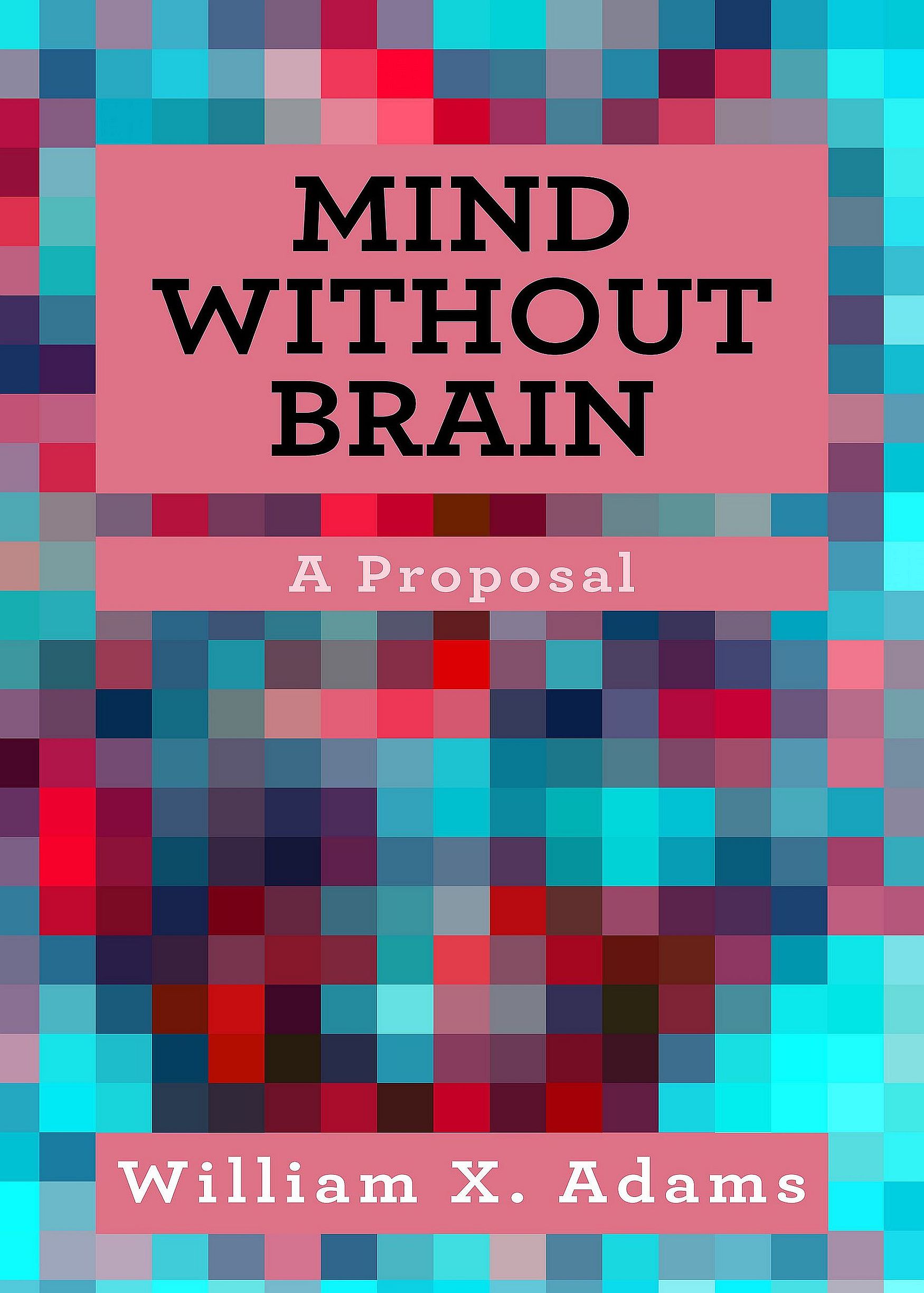 Mind Without Brain: A Proposal  (Philo-Psych #2)