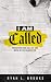 I Am Called: Answering the ...