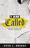 I Am Called: Answering the Call of God with a Life on a Mission I Am Called: Answering the Call of God with a Life on a Mission