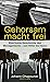 Gehorsam macht frei: Eine kurze Geschichte des Managements – von Hitler bis heute (German Edition)