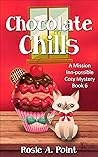 Chocolate Chills by Rosie A. Point