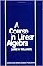 A Course in Linear Algebra by Gareth Williams