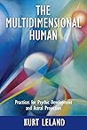 The Multidimensional Human: Practices for Psychic Development and Astral Projection