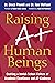 Raising A+ Human Beings: Cr...